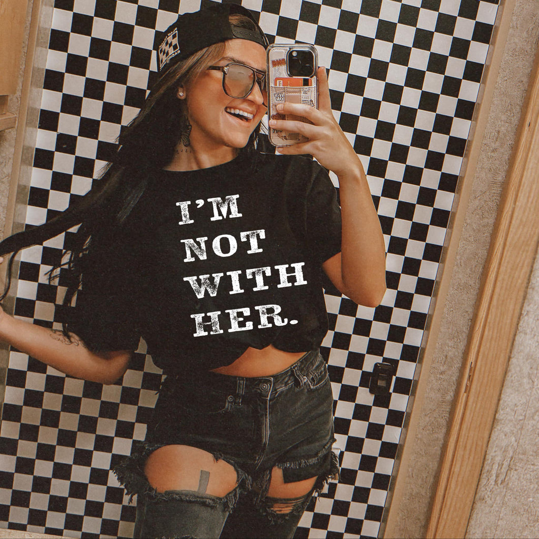 Im not with her tee